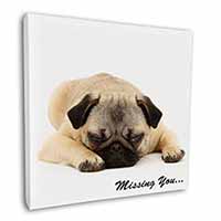 Pug Dog " Missing You " Sentiment Square Canvas 12"x12" Wall Art Picture Print